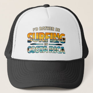 I’d Rather Be Surfing in Costa Rica Trucker Hat