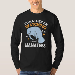 I D Rather Be Watching Manatees Sea Ocean Rescue D T-Shirt