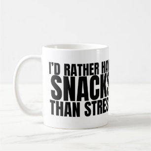 I’d Rather Have Snacks Than Stress – Funny Food Coffee Mug