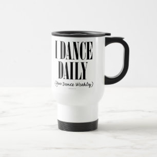 I Dance Daily Travel Mug