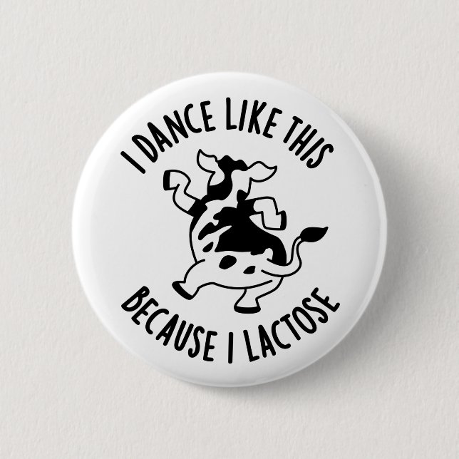 I Dance Like This Because I Lactose Cute Cow PUn 2 Inch Round Button (Front)