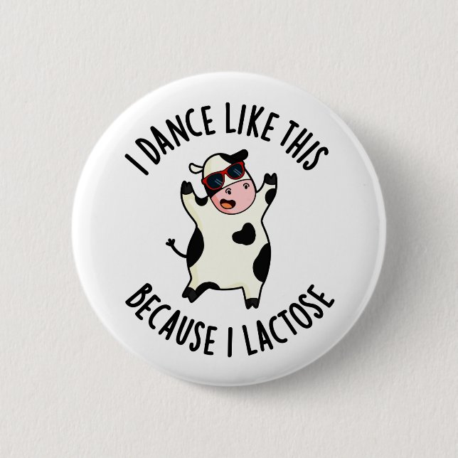I Dance Like This Because I Lactose Funny Cow Pun 2 Inch Round Button (Front)