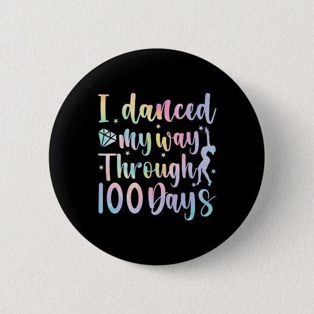 I Danced My Way Through 100 Days Of School Dancer  2 Inch Round Button (Front)