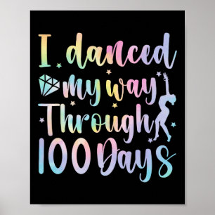 I Danced My Way Through 100 Days Of School Dancer  Poster