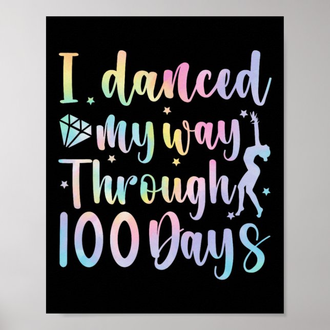 I Danced My Way Through 100 Days Of School Dancer  Poster (Front)