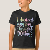 I Danced My Way Through 100 Days Of School Dancer