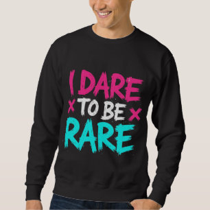 I Dare to Be Rare Motivational & Empowerment Quote Sweatshirt