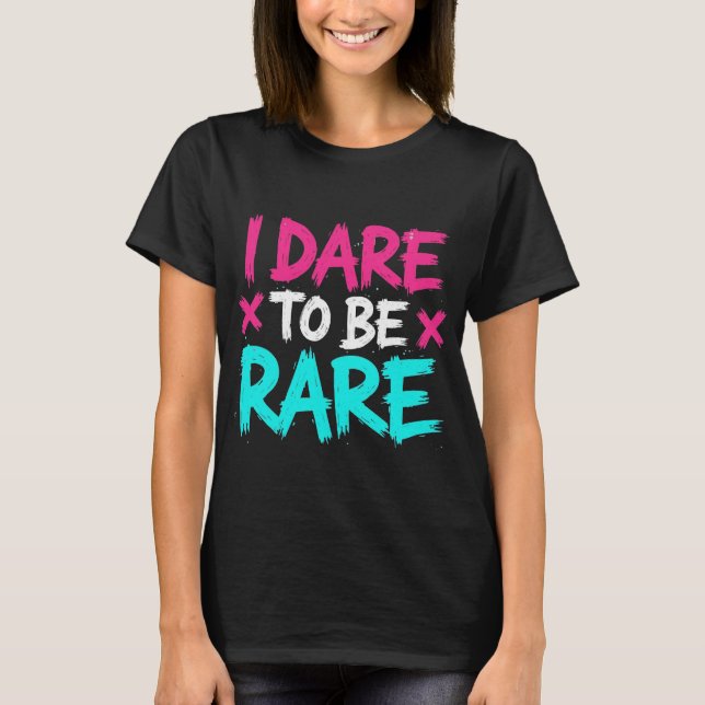 I Dare to Be Rare Motivational & Empowerment Quote T-Shirt (Front)