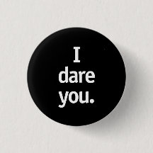 I dare you.