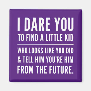 I Dare You Magnet