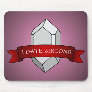 I Date Zircons Banner Mouse Pad