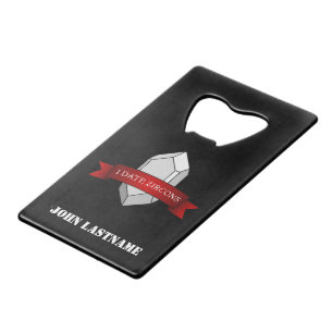 I Date Zircons Banner Wallet Bottle Opener