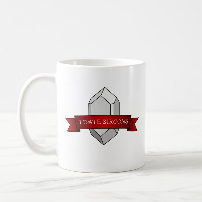 I Date Zircons- Zircon Crystal Coffee Mug (Left)
