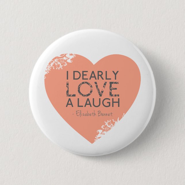 I Dearly Love A Laugh - Jane Austen Quote 2 Inch Round Button (Front)