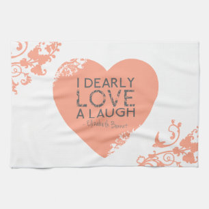 I Dearly Love A Laugh - Jane Austen Quote Kitchen Towel
