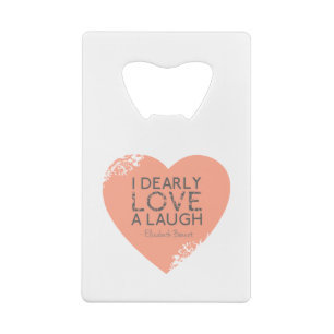 I Dearly Love A Laugh - Jane Austen Quote Wallet Bottle Opener