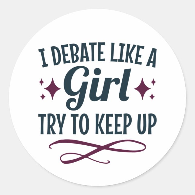 I Debate Like a Girl Try to Keep Up Debate Team Classic Round Sticker (Front)