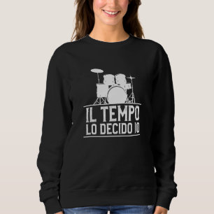 I Decide The Of Time For A Drummer Sweatshirt