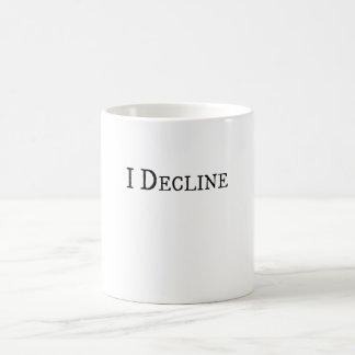 I Decline -Create awareness, decline, symbolizes Coffee Mug