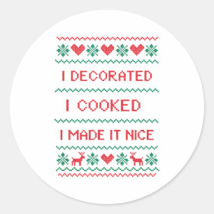 I Decorated I Cooked I Made It Nice Funny Housewiv Classic Round Sticker