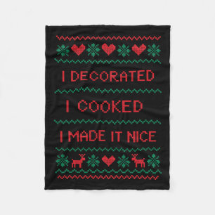 I Decorated I Cooked I Made It Nice Funny Housewiv Fleece Blanket