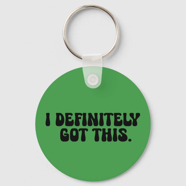 I Definitely Got This Black Motivation Quote  Keychain (Front)