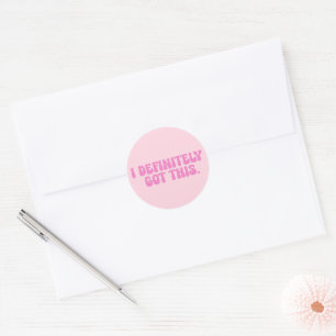 I Definitely Got This Pink Motivation Quote Classic Round Sticker