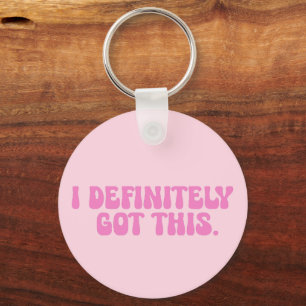 I Definitely Got This Pink Motivation Quote Keychain
