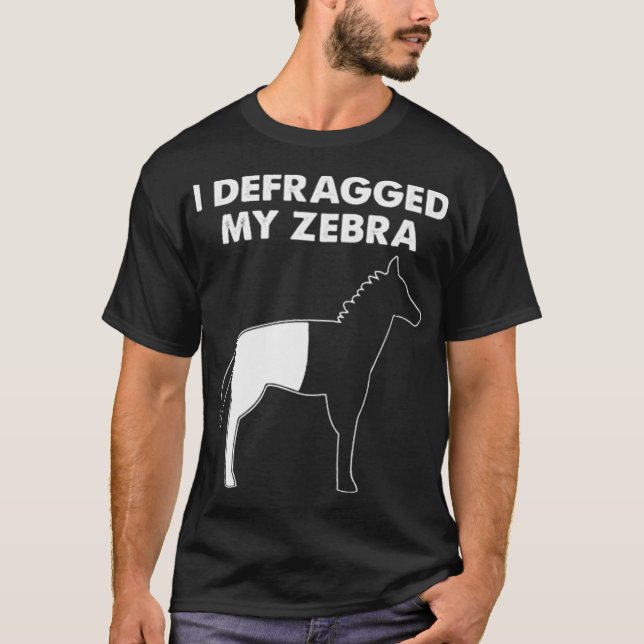 I Defragged My Zebra T-Shirt (Front)
