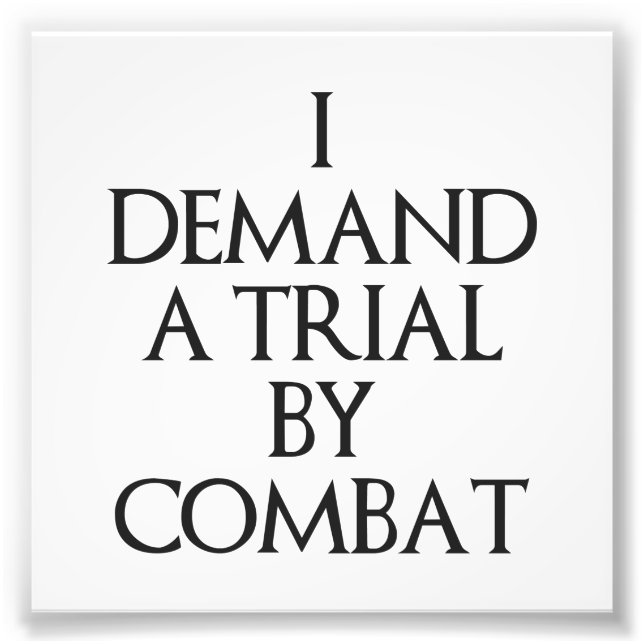I Demand A Trial By Combat Photo Print (Front)