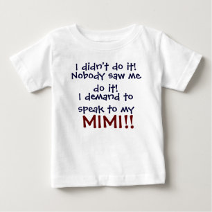 I demand to speak to my Mimi! Infant Child's T-Shi Baby T-Shirt