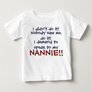 I demand to speak to my NANNIE! Infant T-Shirt