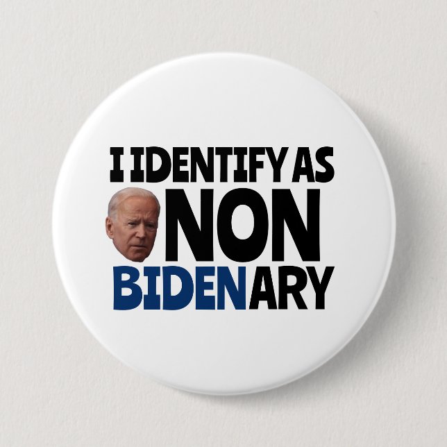 I DENTIFY AS NON BIDENARY FUNNY BIDEN BUTTONS (Front)