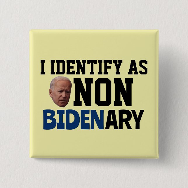 I DENTIFY AS NON BIDENARY FUNNY BIDEN BUTTONS (Front)