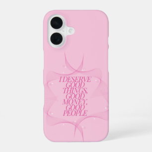 I deserve good things Quote iPhone 16 Case