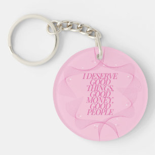 I deserve good things Quote Keychain