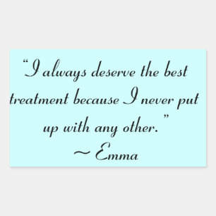 I Deserve the Best Treatment Jane Austen Quote Sticker
