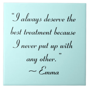 I Deserve the Best Treatment Jane Austen Quote Tile