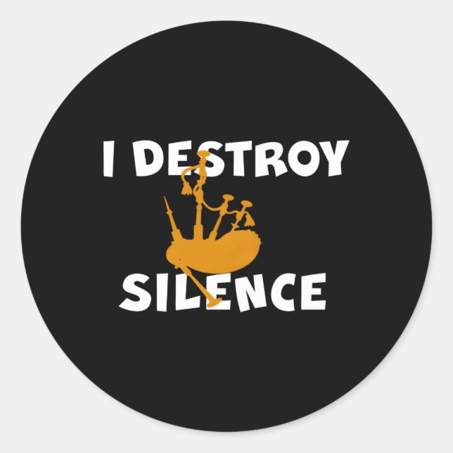I Destroy Silence Bagpipe Player Bagpiper Classic Round Sticker (Front)