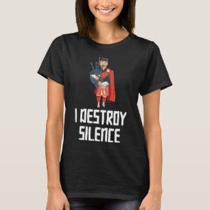 I Destroy Silence Bagpiper Musician T-Shirt