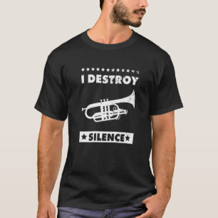 I Destroy Silence Choir Marching Band And Cornet T-Shirt