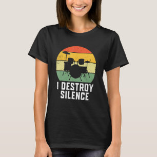 I Destroy Silence Drum Drummer Band Music Beat Dru T-Shirt