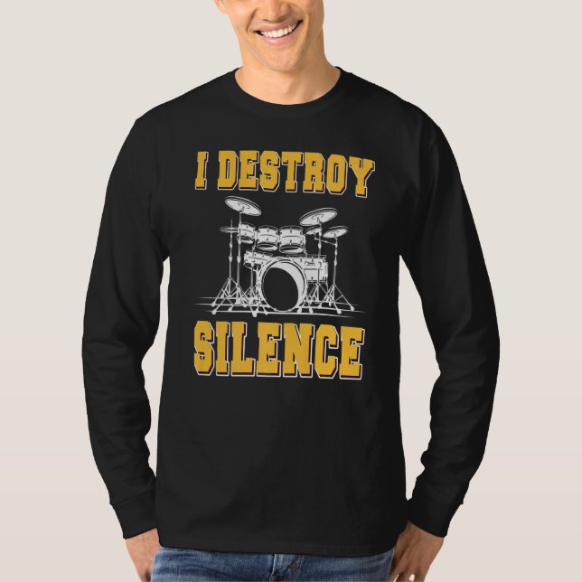 I Destroy Silence Drum   Drummer T-Shirt (Front)