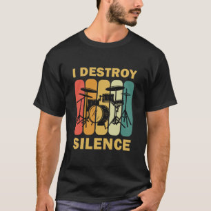 I Destroy Silence - Drummer Drumming Drum T-Shirt