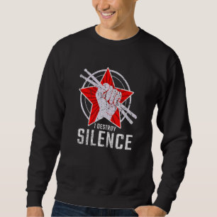 I Destroy Silence Drummer Drums Drumstick Music Sweatshirt