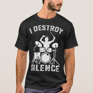 I Destroy Silence Drummer Drumsee Gift family T-Shirt