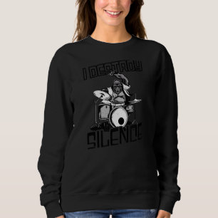 I Destroy Silence Drummer Sweatshirt