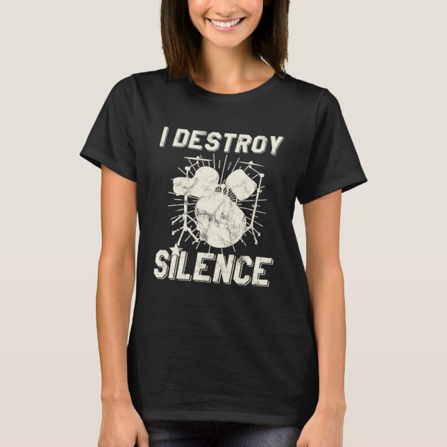 I Destroy Silence Drummer T-Shirt (Front)