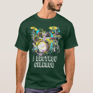 I Destroy Silence Drums T-Shirt