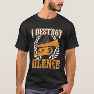 I Destroy Silence Euphonium T-Shirt